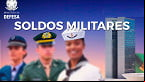 Salários dos Militares 2025: veja nova Tabela