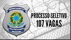 DEPEN: Governo autoriza 107 vagas para 2021
