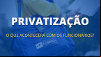 Com privatização dos Correios, o que vai acontecer com os funcionários?