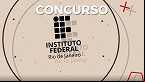 Concurso IFRJ para técnicos istrativos: Edital 03/2022 terá provas no dia 10 de abril