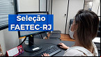 FAETEC-RJ abre 532 vagas para professores com salários de até R$ 3.600