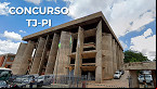 Concurso TJ PI 2022: Edital prorroga inscrições até agosto