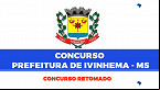 Concurso Ivinhema-MS 2022: Prefeitura retoma seleção e provas ocorrem em agosto