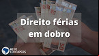 STF anula regra que dá direito ao trabalhador receber férias em dobro