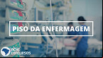 Piso da Enfermagem: Câmara pode votar liberação de recursos nesta quinta (10)