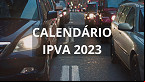 Calendário IPVA 2023: Saiba as datas de pagamento em cada estado