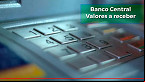 Banco Central diz que nova fase do valores a receber vai liberar R$ 4,6 bilhões no início de 2023