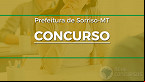 Concurso Prefeitura de Sorriso-MT 2023: Edital e Inscrição