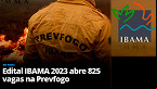IBAMA abre 825 vagas na PrevFogo; veja cargos e salários