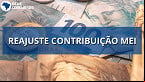 Contribuição mensal do MEI vai subir em junho; Veja novos valores