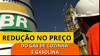 Petrobras reduz preço de Gasolina e Gás para Julho após Governo retomar Impostos