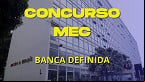 Concurso MEC: banca definida para 220 vagas