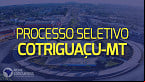 Processo seletivo de Cotriguaçu-MT 2023: Sai edital para 11 cargos