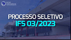 Processo seletivo IFS 03/2023 abre vagas para Professor Substituto