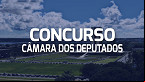 Concurso Câmara dos Deputados possui mais de 90 mil inscritos; veja relação de candidato/vaga