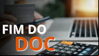 FIM do DOC! Banco Central extingue modalidade nesta segunda, 15