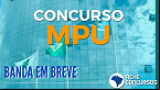 Concurso MPU 2024: Banca em definição para Técnico e Analista