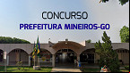 Concurso Prefeitura Mineiros-GO 2024: Edital com 478 vagas é retomado