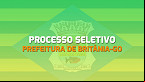 Processo Seletivo da Prefeitura de Britânia-GO é lançado