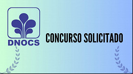 Concurso DNOCS: Ãrgão pede novo edital ao MGI Concurso DNOCS: Ãrgão pede novo edital ao MGI