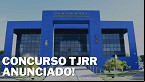 Concurso TJRR 2024 é anunciado; veja vagas e salários