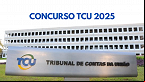 Concurso TCU 2025 prevê R$ 3 milhões em inscrições