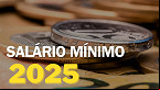 Salário Mínimo vai subir em 2025? veja previsão do valor