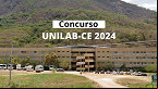 Concurso UNILAB-CE 2024 - Edital e Inscrição
