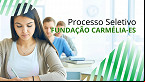 Processo Seletivo Fundação Carmélia-ES 2024 é aberto