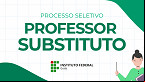 IFG abre seleção para Professor Substituto pelo edital 26/2024
