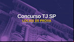 Concurso TJ-SP divulga locais de prova para Escreventes