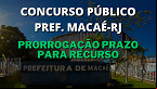 Após resultado, concurso de Macaé-RJ prorroga prazo para recursos