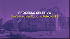 Prefeitura de Floriano Peixoto-RS abre seleção em dois cargos
