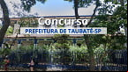 Concurso Prefeitura Taubaté-SP 2025: Edital abre vagas de R$ 10.445