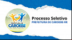 Processo Seletivo de Caroebe-RR 2025: Prefeitura abre 155 vagas