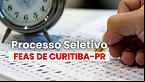 Processo Seletivo FEAS de Curitiba-PR abre 40 vagas para Médicos
