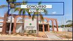 Concurso DPE-RO 2025: Inscrições são prorrogadas