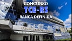 Concurso TCE-RS 2025: Banca definida para Auditor e Oficial