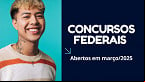 Concursos Federais abertos no Brasil: Veja a lista de março/2025
