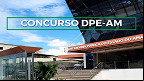 Concurso Defensoria-AM 2025 saiu: Edital para Defensor para R$ 19 mil