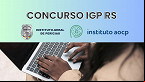 IGP-RS cria página do novo concurso; veja detalhes do próximo edital