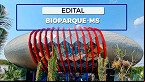 Edital BIOPARQUE-MS 2025 abre 23 vagas de até R$ 5.500