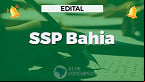 Edital SSP-BA abre 98 vagas de até R$ 7 mil
