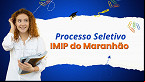 Edital IMIP do Maranhão 2025 abre vagas em cinco cargos