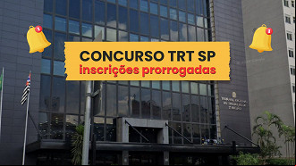 Concurso TRT SP tem inscrições prorrogadas; Salários de até R$ 17 mil
